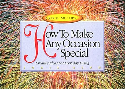 How to Make Any Occasion Special: Creative Ideas for Everyday Living (Quick-Me-Ups) (Paperback)