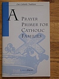 A Prayer Primer for Catholic Families (Paperback)