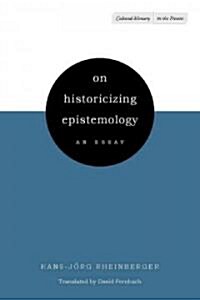 On Historicizing Epistemology: An Essay (Paperback)