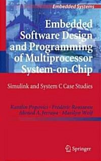 Embedded Software Design and Programming of Multiprocessor System-On-Chip: Simulink and System C Case Studies (Hardcover, 2010)