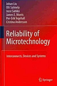 Reliability of Microtechnology: Interconnects, Devices and Systems (Hardcover, 2011)