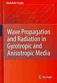 Wave Propagation and Radiation in Gyrotropic and Anisotropic Media (Hardcover)