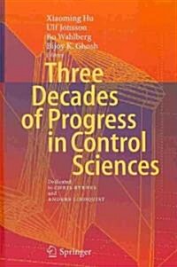 Three Decades of Progress in Control Sciences: Dedicated to Chris Byrnes and Anders Lindquist (Hardcover)