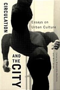 Circulation and the City: Essays on Urban Culture Volume 3 (Paperback)