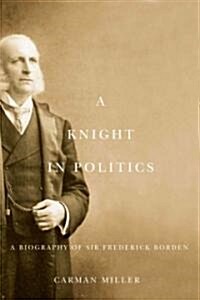 A Knight in Politics: A Biography of Sir Frederick Borden (Hardcover)