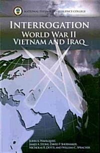 Interrogation World War II, Vietnam, and Iraq (Paperback)