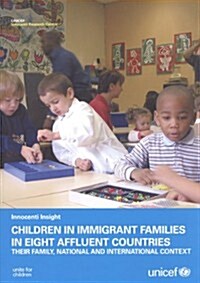 Children in Immigrant Families in Eight Affluent Countries: Their Family National and International Context (Paperback)