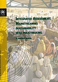Integrated Assessment: Mainstreaming Sustainability Into Policymaking: A Guidance Manual (Paperback)