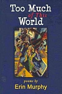 Too Much of This World (Paperback)