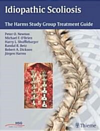 Idiopathic Scoliosis: The Harms Study Group Treatment Guide (Hardcover)