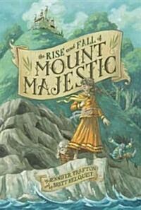 The Rise and Fall of Mount Majestic (Hardcover, Deckle Edge)