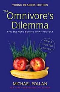 The Omnivores Dilemma, Young Readers Edition: The Secrets Behind What You Eat (Prebound, School & Librar)