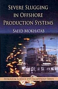 Severe Slugging in Offshore Production Systems (Paperback)