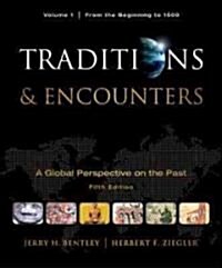 Traditions & Encounters: A Global Perspective on the Past, Volume 1: From the Beginning to 1500 (Paperback, 5)