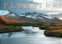 Flywater: Fly-Fishing Rivers of the West (Hardcover)