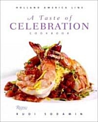 A Taste of Celebration Cookbook: Volume III: Culinary Signature Collection, Holland America Line (Hardcover)
