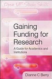 Gaining Funding for Research: A Guide for Academics and Institutions (Hardcover)