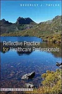 Reflective Practice for Healthcare Professionals (Paperback, 3 ed)