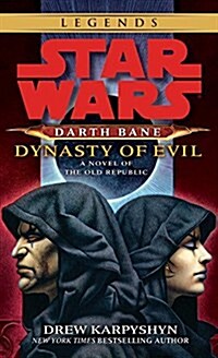 Dynasty of Evil: Star Wars Legends (Darth Bane): A Novel of the Old Republic (Mass Market Paperback)