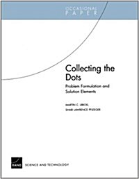 Collecting the Dots: Problem Formulation & Solution Elements (Paperback)