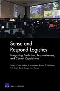 Sense and Respond Logistics: Integrating Prediction, Responsiveness, and Control Capabilities (Paperback)