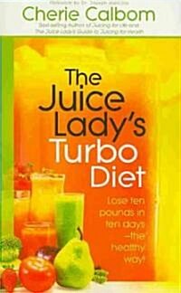 The Juice Ladys Turbo Diet: Lose Ten Pounds in Ten Days--The Healthy Way! (Paperback)