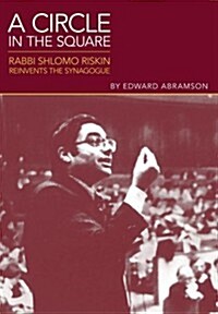 A Circle in the Square: Rabbi Shlomo Riskin Reinvents the Synagogue (Hardcover)