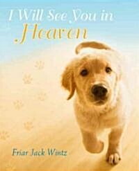 I Will See You in Heaven (Dog Lovers Edition) (Hardcover, Enlarged/Expand)