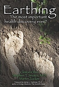 Earthing: The Most Important Health Discovery Ever? (Paperback)