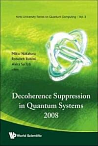 Decoherence Suppression in Quantum Systems 2008 - Proceedings of the Symposium (Hardcover)