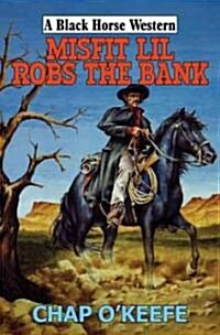 Misfit Lil Robs the Bank (Hardcover)