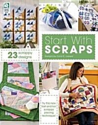 Start with Scraps: 23 Scrappy Designs (Paperback)