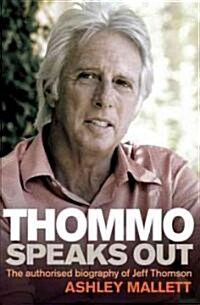 Thommo Speaks Out: The Authorised Biography of Jeff Thomson (Paperback)