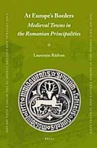 At Europes Borders: Medieval Towns in the Romanian Principalities (Hardcover)