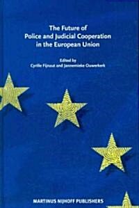 The Future of Police and Judicial Cooperation in the Eu (Hardcover)