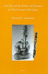 Xun Xu and the Politics of Precision in Third-Century Ad China (Hardcover)