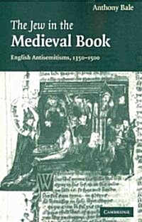 The Jew in the Medieval Book : English Antisemitisms 1350-1500 (Paperback)