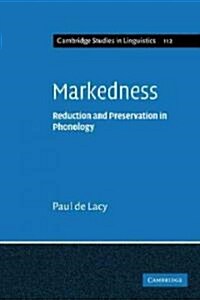 Markedness : Reduction and Preservation in Phonology (Paperback)