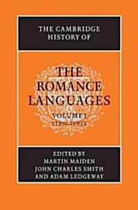 The Cambridge History of the Romance Languages: Volume 1, Structures (Hardcover)