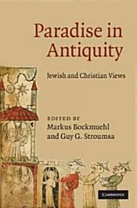 Paradise in Antiquity : Jewish and Christian Views (Hardcover)