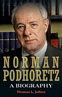 [중고] Norman Podhoretz : A Biography (Hardcover)