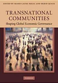 Transnational Communities : Shaping Global Economic Governance (Hardcover)