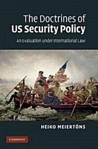 The Doctrines of US Security Policy : An Evaluation Under International Law (Hardcover)