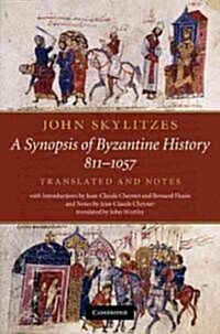 John Skylitzes: A Synopsis of Byzantine History, 811–1057 : Translation and Notes (Hardcover)