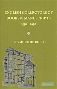 English Collectors of Books and Manuscripts : (1530–1930) and Their Marks of Ownership (Paperback)