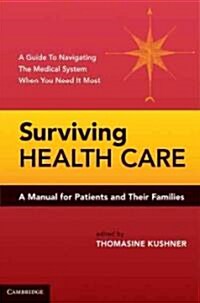 Surviving Health Care : A Manual for Patients and Their Families (Paperback)