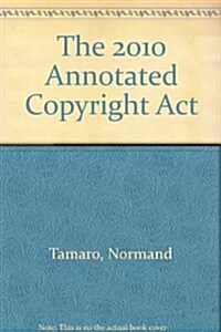 The 2010 Annotated Copyright Act (Paperback)