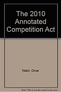 The 2010 Annotated Competition Act (Paperback)