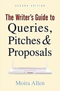 The Writers Guide to Queries, Pitches and Proposals (Paperback, 2, Revised)