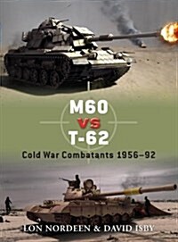 M60 vs T-62 : Cold War Combatants 1956–92 (Paperback)